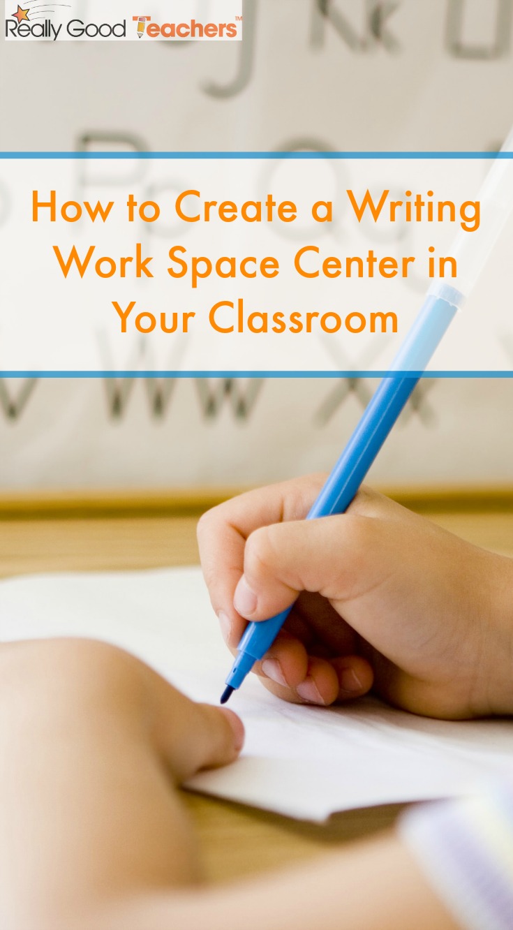 How to Create a Writing Work Space Center in Your Classroom - ReallyGoodTeachers.com