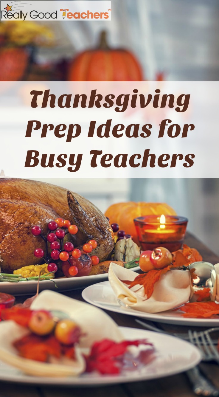 Thanksgiving Prep Ideas for Busy Teachers - ReallyGoodTeachers.com