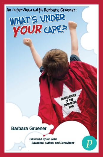 Character Education Comes Alive with Whats Under Your Cape - An Interview with Barbara Gruener