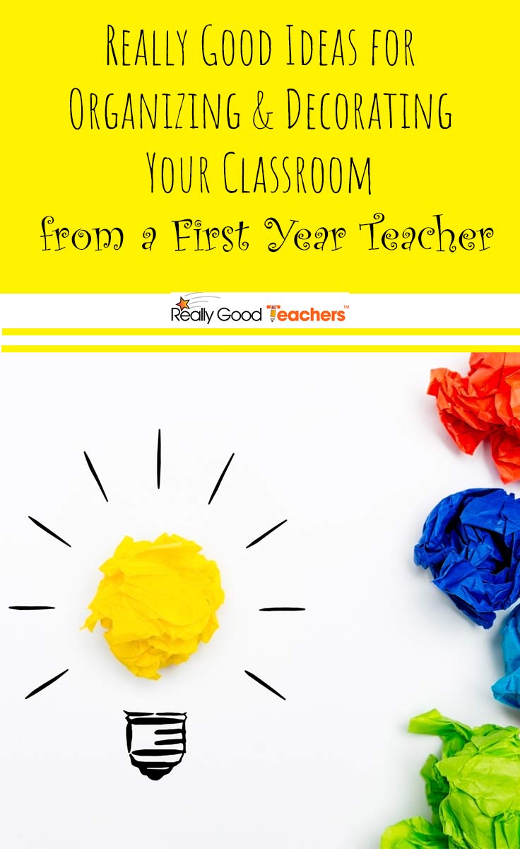 Really Good Ideas for Organizing and Decorating Your Classroom From a First Year Teacher